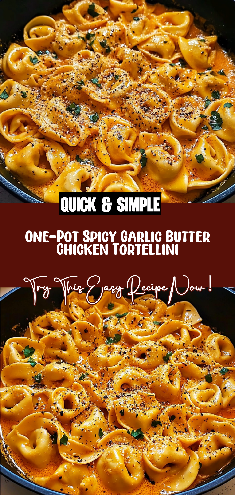 One-Pot Spicy Garlic Butter Chicken Tortellini
